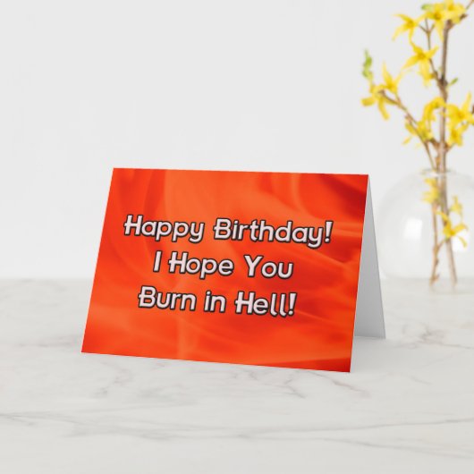Happy Birthday Ik hoop dat je in de hel Kaart bran (Gele Bloem)