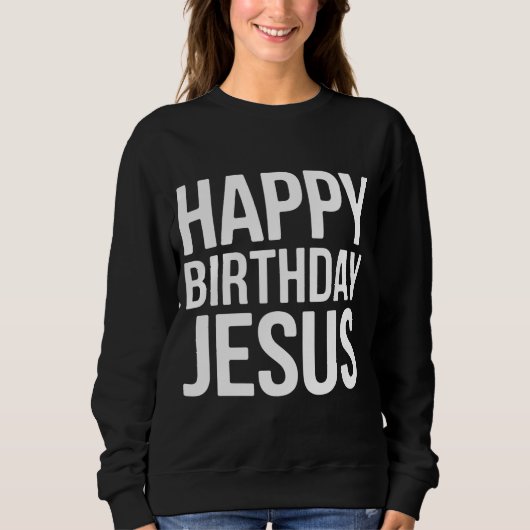 Happy Birthday Jesus Celebration Apparel for All Trui (Voorkant)