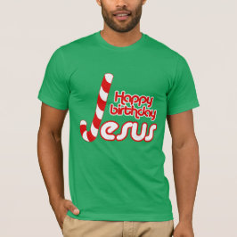 HAPPY BIRTHDAY JESUS -.png T-shirt