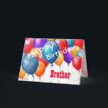 Happy Birthday met Balloons BROTHER Kaart<br><div class="desc">Fijne verjaardag met Colorful Balloons BROTHER. Dit feestelijke ontwerp met zijn kleurrijke ballonnen die je kunt personaliseren met een verjaardagsjaar, naam en sentiment maakt een één-van-een-aardig verjaardagswenskaart voor een zeer speciale BROTHER. De tekst is klantgericht. Je kunt je elk jaar personaliseren en elk relatie uit de familie, met inbegrip van...</div>