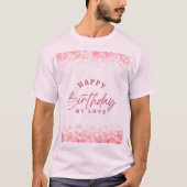 Happy Birthday Mijn liefde T-shirt (Voorkant)