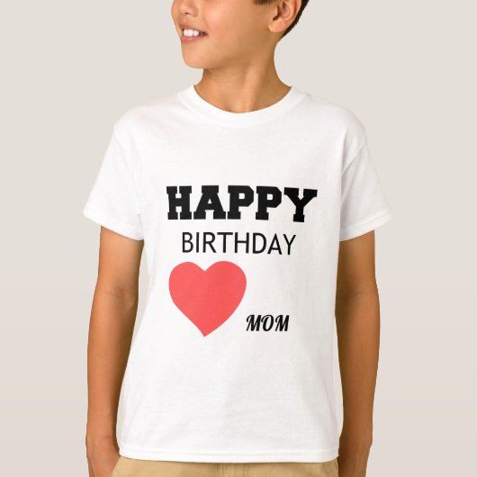 HAPPY BIRTHDAY MOM T-SHIRT (Voorkant)