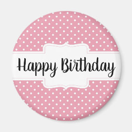 Happy Birthday Pink Polka Dot Round Gift Magnet