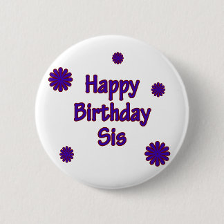 Happy Birthday Sis Ronde Button 5,7 Cm