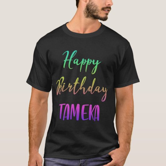 Happy Birthday Tameka Idea T-shirt (Voorkant)