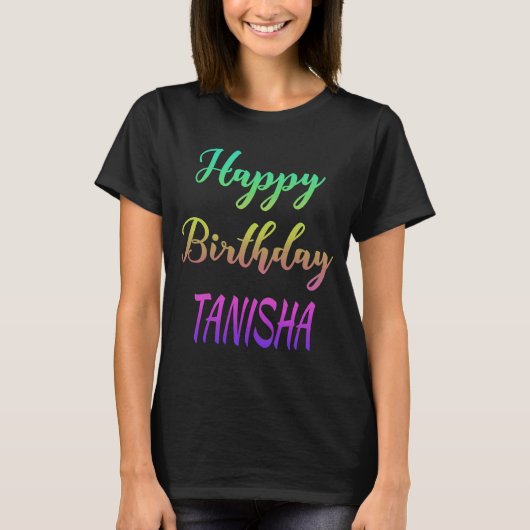 Happy Birthday Tanisha Idea T-shirt (Voorkant)