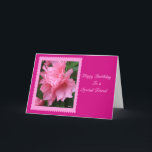 Happy Birthday To A Special Friend Pink Azalea Kaart<br><div class="desc">Beautiful pink azalea on darker pink background makes this special friend card. I have left the inside blank so you may add your own message. The Foto is that of an azalea in my yard. Thanks for looking.</div>