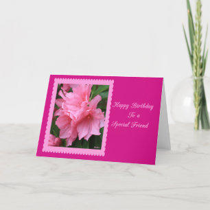 Happy Birthday To A Special Friend Pink Azalea Kaart