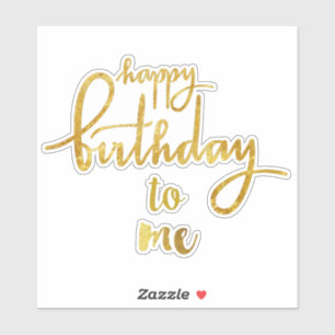 Happy Birthday to Me Gold Foil Sticker