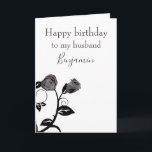 Happy birthday to my husband black and white rose kaart<br><div class="desc">A lovely birthday greeting for your husband, this item features a white background with a black illustration of a rose. The front has "Happy birthday to my husband Benjamin" written on it. Easily replace the name with your loved one. There is a beautiful message inside of the greeting card. Afbeelding...</div>