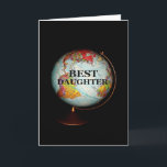 Happy Birthday To The Best Daughter On Earth! Kaart<br><div class="desc">A brightly-colored globe,  fotographed against a black background,  is the subject of my "Happy Birthday To The Best Daughter On Earth" birthday card.  "Best Daughter",  in black text on the face of the globe,  completes the front image of the card.</div>