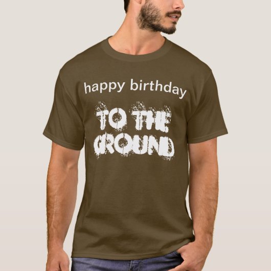 "Happy Birthday to the Ground" t-shirt (Voorkant)