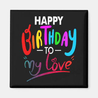 Happy birthday to womens girls birthday to love magneet