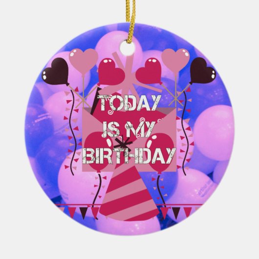 Happy Birthday Today is mijn Birthday Blue Balloon Keramisch Ornament (Voorkant)