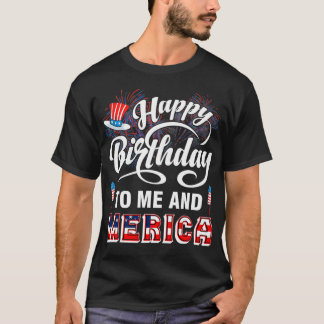 Happy Birthday voor mij en Merica op 4 juli Amerik T-shirt