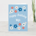 Happy Birthday Wife -  Floral Birthday Card Kaart<br><div class="desc">Een leuke florale verjaardagskaart voor je geweldige vrouw! Dit biedt een eenvoudig ontwerp van blauwe,  witte en rode bloemen,   en elegante tekst. De binnenkant van de kaart wordt verlaten leeg voor u om uw eigen persoonlijk bericht te creëer.</div>