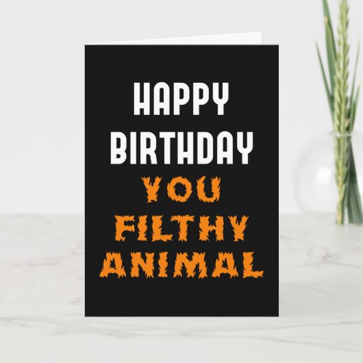 Happy Birthday You Filthy Animal Funny Insult Kaart (Voorkant)