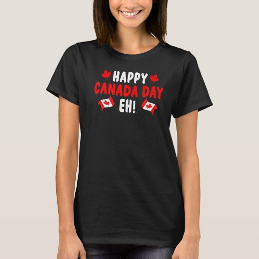 Happy Canada Day Eh Maple Leaf Canada Flag Canadia T-shirt (Voorkant)