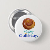 Happy Challah-days Rnd Pin Ronde Button 5,7 Cm (Voorkant /achterkant)
