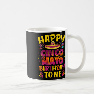 Happy Cinco De Mayo Birthday To Me Mexican Sombrer Koffiemok