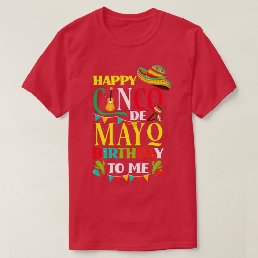 Happy Cinco de Mayo Birthday voor mij grappige Mex T-shirt (Design voorkant)