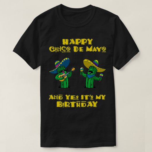 Happy Cinco De Mayo en ja, het is mijn geboortedag T-shirt (Design voorkant)