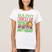 Happy Cinco De Mayo en ja, het is mijn verjaardag T-shirt (Voorkant)