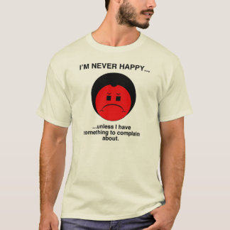 Happy Complainer T-shirt