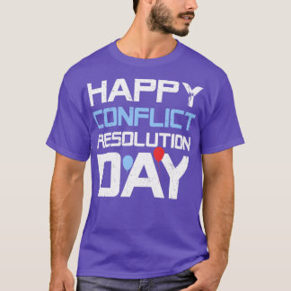 Happy Conflict Resolution Day T-shirt