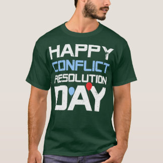 Happy Conflict Resolution Day T-shirt