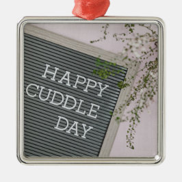 Happy Cuddle Day (Warm Hugs en Loving Snuggles) Metalen Ornament