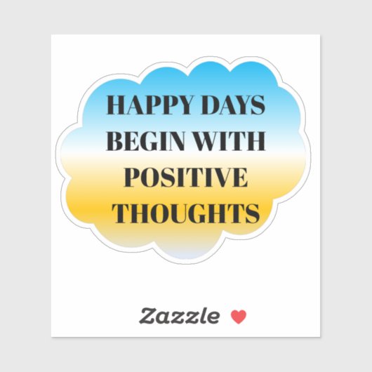 Happy Days Begin with Positive Thoughts Sticker (Vel)