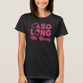Happy Divorce Party Zo lang Mr Wrong 1 T-shirt