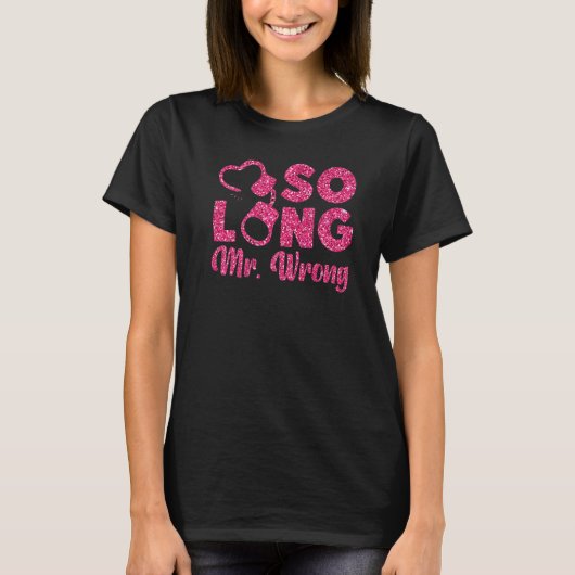 Happy Divorce Party Zo lang Mr Wrong 1 T-shirt (Voorkant)