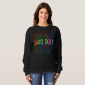 Happy Dot Day 2022 Internationale Dot Day Trui (Voorkant volledig)