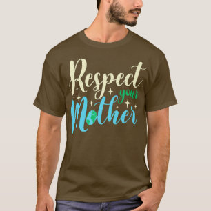 Happy Earth Day Respecteert je moeder Funny Scienc T-shirt