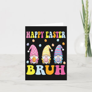 Happy Easter Bruh Funny Gnomies Bunny Eggs Boys Ki Kaart