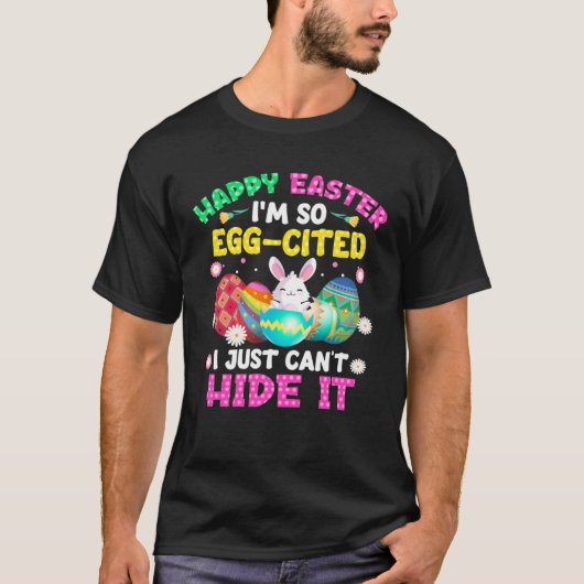 Happy Easter I m So Egg Cited Bunny Easter Day Tod T-shirt (Voorkant)