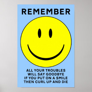 Happy Face Curl up and Die Funny Poster Sign