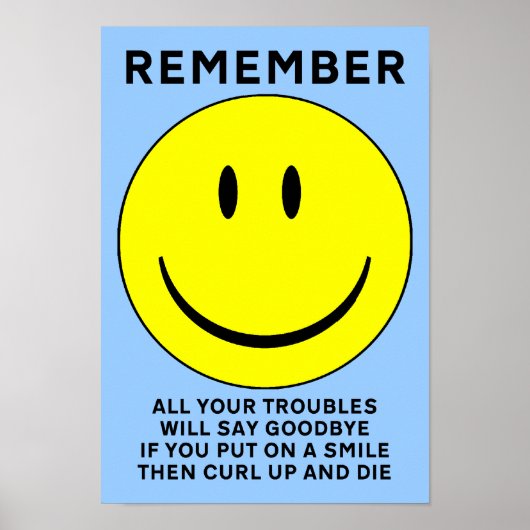 Happy Face Curl up and Die Funny Poster Sign (Voorkant)
