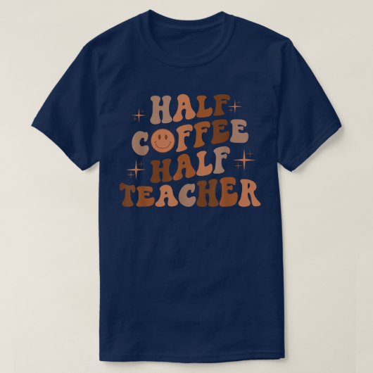 Happy Face Retro Half Coffee Half leraar terug naa T-shirt (Design voorkant)