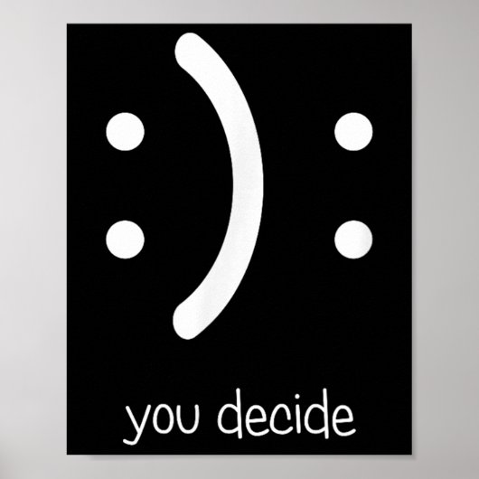 Happy Face Sad Face I Smile You Decide  Poster (Voorkant)