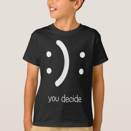 Happy Face Sad Face I Smile You Decide T-shirt (Voorkant)