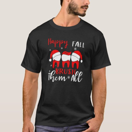 Happy Fall Brush Them All Dental Dentist Squad Chr T-shirt (Voorkant)