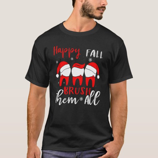 Happy Fall Brush Them All Dental Dentist Squad Chr T-shirt (Voorkant)