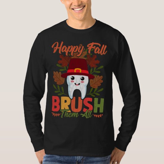 Happy Fall Brush Them All Dentist Dental Graphic T-shirt (Voorkant)
