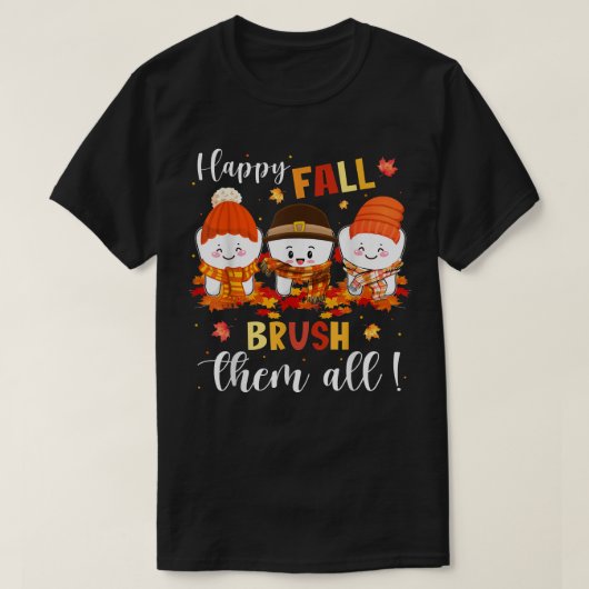 Happy Fall Brush Them All Maple Dentist Life Denta T-shirt (Design voorkant)
