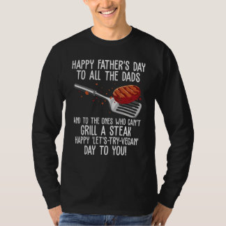 Happy Father s Day & Steak Grilling Day  grill dad T-shirt