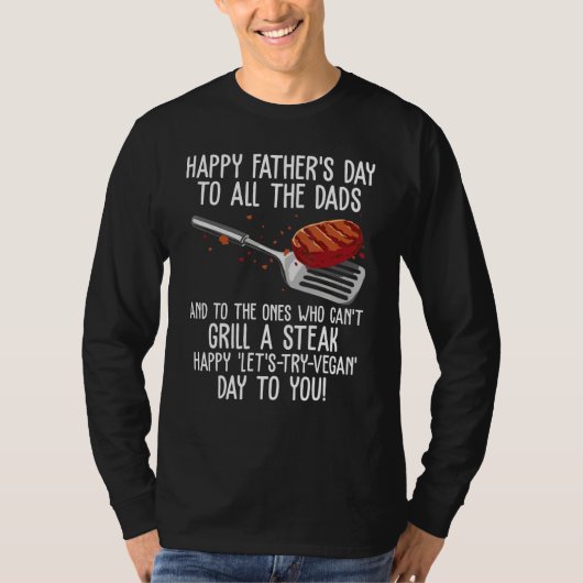 Happy Father s Day & Steak Grilling Day  grill dad T-shirt (Voorkant)