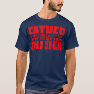 Happy Father's Day Father To The World's Best Dad T-shirt